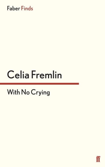 With No Crying, Celia Fremlin - Ebook - 9780571313006