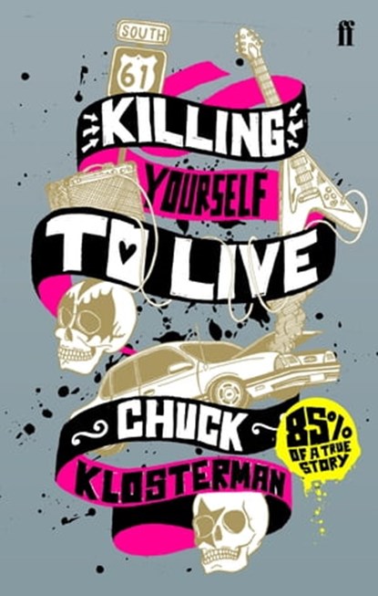 Killing Yourself to Live, Chuck Klosterman - Ebook - 9780571314133