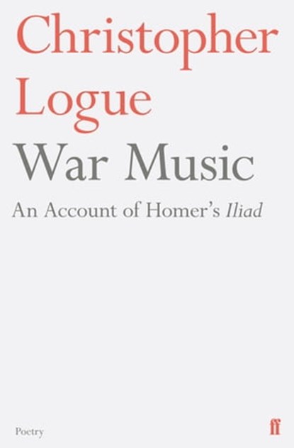 War Music, Christopher Logue - Ebook - 9780571314508