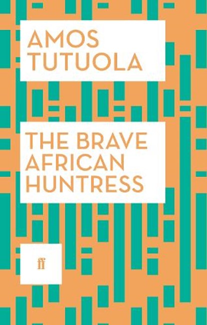 The Brave African Huntress, Amos Tutuola - Paperback - 9780571316892
