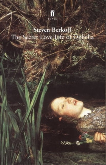 The Secret Love Life of Ophelia, Steven Berkoff - Ebook - 9780571318520
