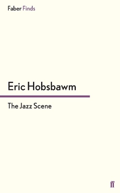 The Jazz Scene, Eric Hobsbawm - Paperback - 9780571320103