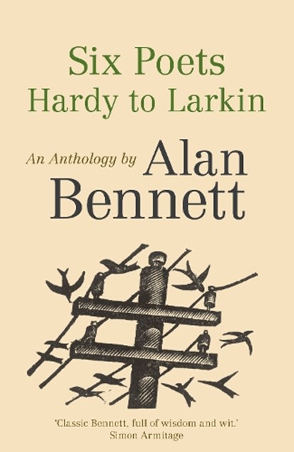 Six Poets: Hardy to Larkin, Alan Bennett - Paperback - 9780571321100