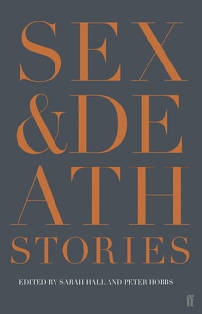Sex & Death, Sarah Hall ; Peter Hobbs ; Kevin Barry ; Ali Smith ; Jon McGregor - Ebook - 9780571322459