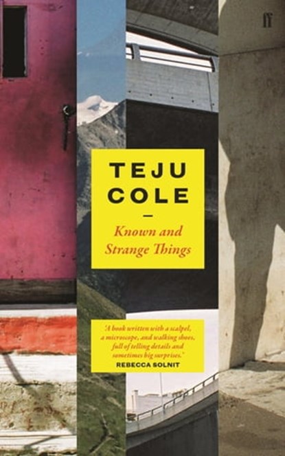 Known and Strange Things, Teju Cole - Ebook - 9780571328079