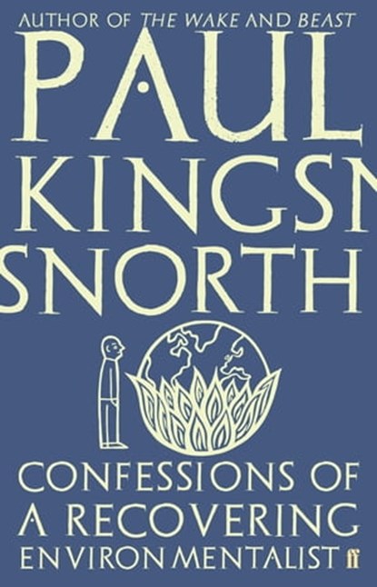 Confessions of a Recovering Environmentalist, Paul Kingsnorth - Ebook - 9780571329717