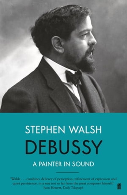 Debussy, Stephen Walsh - Ebook - 9780571330188