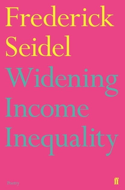 Widening Income Inequality, Frederick Seidel - Ebook - 9780571330720