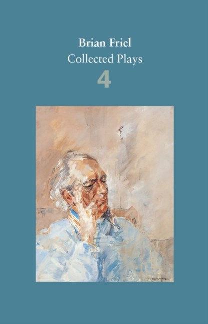 Brian Friel: Collected Plays – Volume 4, Brian Friel - Paperback - 9780571331802