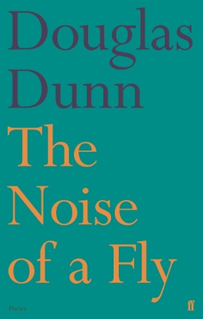 The Noise of a Fly, Douglas Dunn - Gebonden - 9780571333813