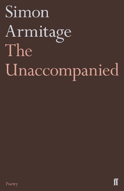 The Unaccompanied, Simon Armitage - Paperback - 9780571333851