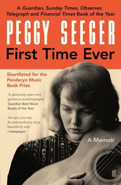 First Time Ever, Peggy Seeger - Ebook - 9780571336814