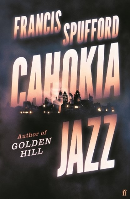 Cahokia Jazz, Francis (author) Spufford - Gebonden - 9780571336876