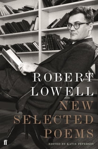 New Selected Poems, Robert Lowell - Ebook - 9780571339495