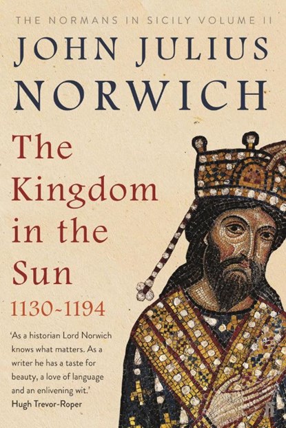 The Kingdom in the Sun, 1130-1194, John Julius Norwich - Paperback - 9780571340231