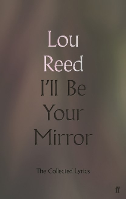 I'll Be Your Mirror, Lou Reed - Gebonden - 9780571345991