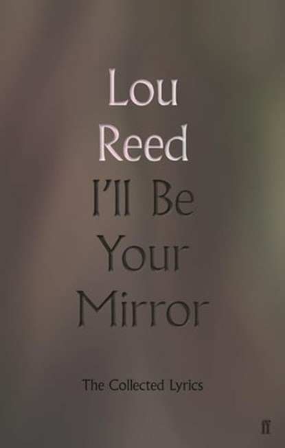 I'll Be Your Mirror, Lou Reed - Ebook - 9780571346011