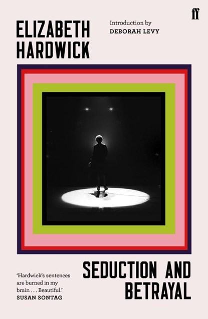 Seduction and Betrayal, Elizabeth Hardwick - Paperback - 9780571347001