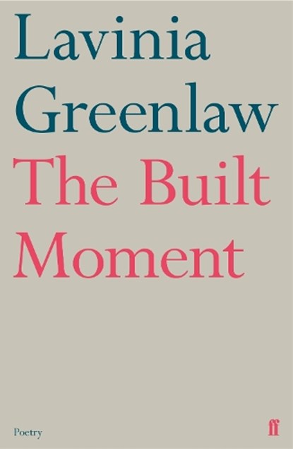 The Built Moment, Lavinia Greenlaw - Paperback - 9780571347117
