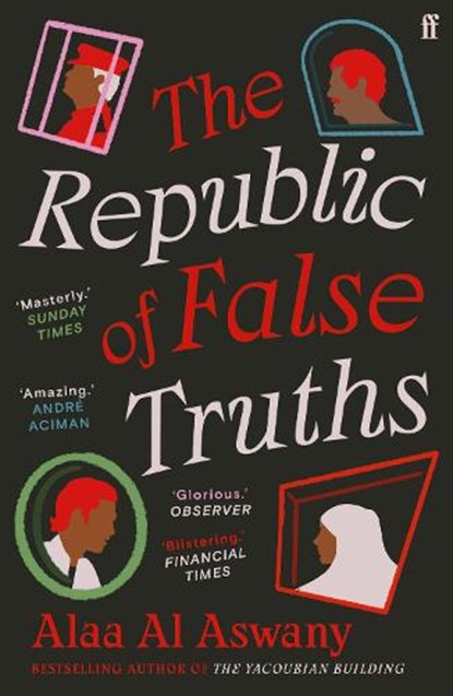 The Republic of False Truths, Alaa Al Aswany - Paperback - 9780571347612