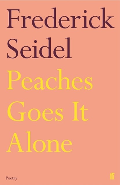 Peaches Goes It Alone, Frederick Seidel - Paperback - 9780571348190