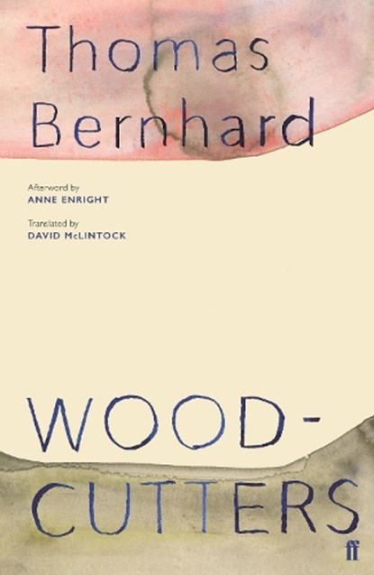 Woodcutters, Thomas Bernhard - Paperback - 9780571349999