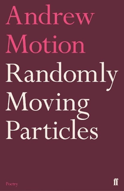 Randomly Moving Particles, Sir Andrew Motion - Paperback - 9780571352098