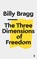 The Three Dimensions of Freedom, Billy Bragg - Paperback - 9780571353217