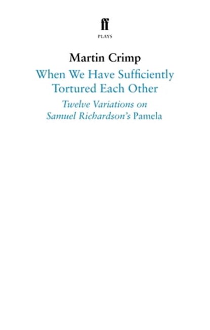When We Have Sufficiently Tortured Each Other, Martin Crimp ; Samuel Richardson - Ebook - 9780571353972