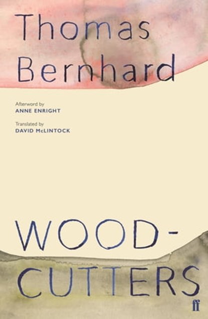 Woodcutters, Thomas Bernhard - Ebook - 9780571355815