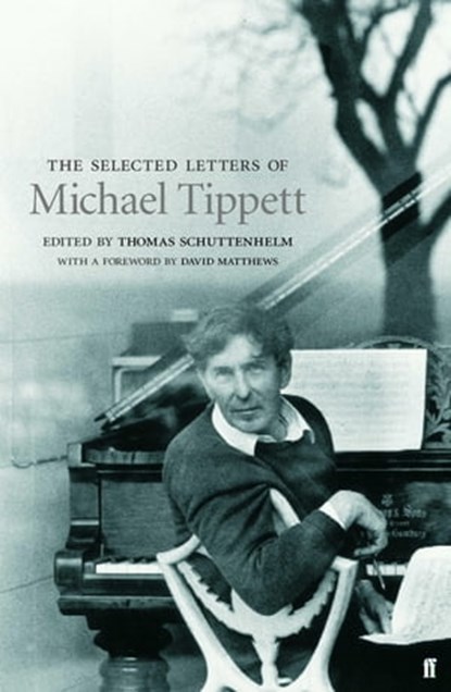 Selected Letters of Michael Tippett, Thomas Schuttenhelm - Ebook - 9780571358151