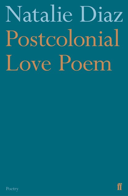Postcolonial Love Poem, Natalie Diaz - Paperback - 9780571359868