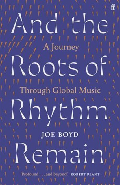And the Roots of Rhythm Remain, Joe Boyd - Ebook - 9780571360024