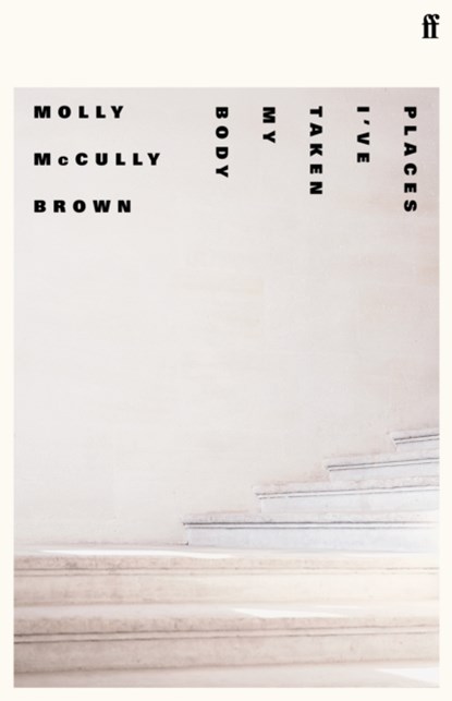 Places I've Taken My Body, Molly McCully Brown - Gebonden - 9780571361090