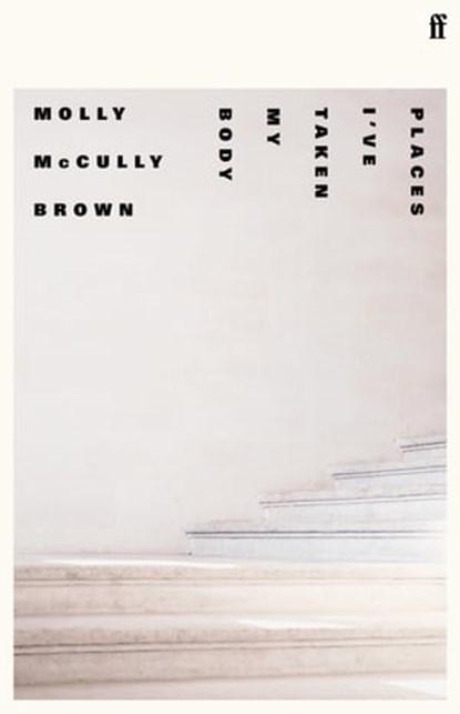Places I've Taken My Body, Molly McCully Brown - Ebook - 9780571361113