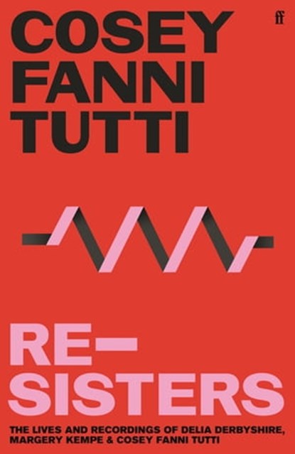 Re-Sisters, Cosey Fanni Tutti - Ebook - 9780571362202