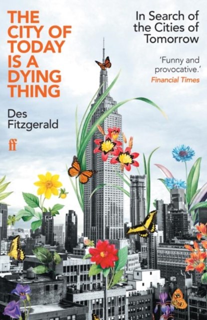 The City of Today is a Dying Thing, Des Fitzgerald - Paperback - 9780571362226