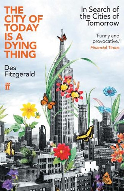 The City of Today is a Dying Thing, Des Fitzgerald - Paperback - 9780571362226
