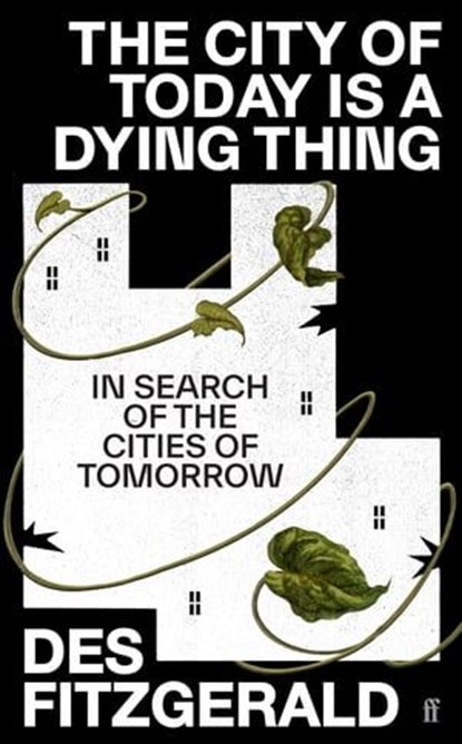 The City of Today is a Dying Thing, Des Fitzgerald - Ebook - 9780571362233