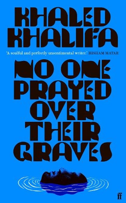 No One Prayed Over Their Graves, KHALIFA,  Khaled - Paperback - 9780571364640