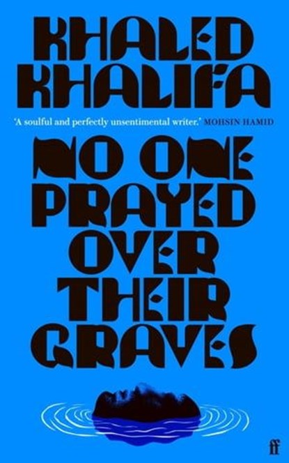 No One Prayed Over Their Graves, Khaled Khalifa - Ebook - 9780571364664