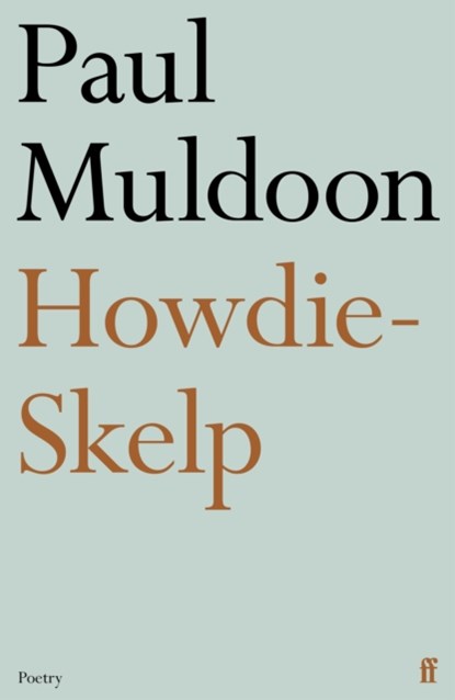 Howdie-Skelp, Paul Muldoon - Paperback - 9780571365784