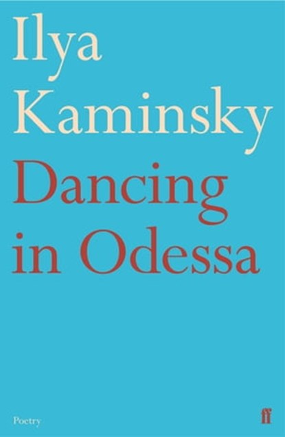 Dancing in Odessa, Ilya Kaminsky - Ebook - 9780571369195