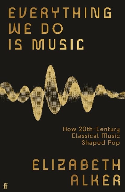 Everything We Do is Music, Elizabeth Alker - Gebonden - 9780571370177