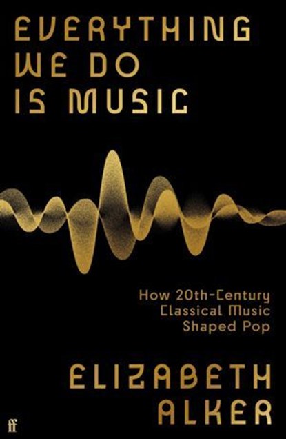 Everything We Do is Music, Elizabeth Alker - Ebook - 9780571370207