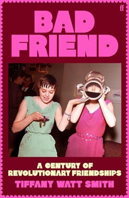 Bad Friend, Tiffany Watt Smith - Ebook - 9780571376568