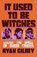 It Used to be Witches, Ryan Gilbey - Gebonden - 9780571381524