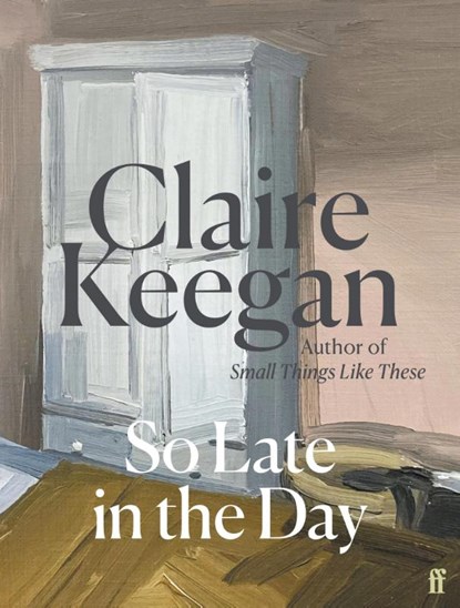 So Late in the Day, KEEGAN,  Claire - Gebonden Gebonden - 9780571382019