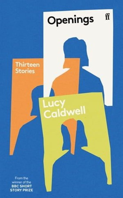 Openings, Lucy Caldwell - Ebook - 9780571382774