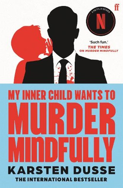 My Inner Child Wants to Murder Mindfully, Karsten Dusse - Paperback - 9780571384075